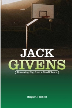 Paperback Jack Givens: Dreaming Big from a Small Town Book