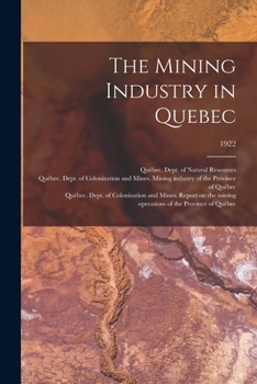 Paperback The Mining Industry in Quebec; 1922 Book