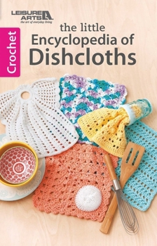 The Little Encyclopedia of Dishcloths - Leisure Arts (75551)