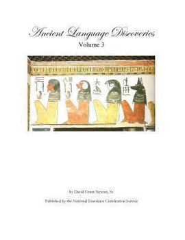 Paperback Ancient Language Discoveries volume 3: Ancient language discoveries and translations by a professional translator of 72 modern and ancient languages Book