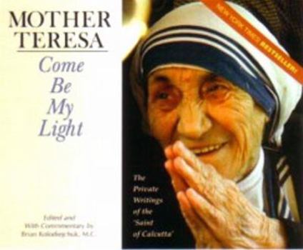 Mother Teresa: Come Be My Light book by Mother Teresa
