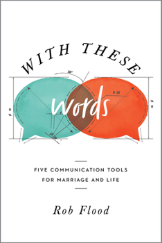 Paperback With These Words: Five Communication Tools for Marriage and Life Book