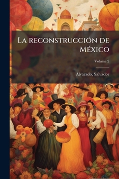 Paperback La reconstrucción de México: Un mensaje a los pueblos de America; Volume 2 [Spanish] Book