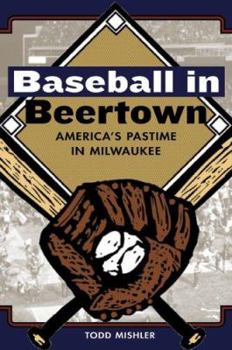 Paperback Baseball In Beertown: America's Pastime In Milwaukee Book