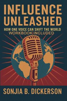 Paperback Influence Unleashed: How One Voice Can Shift The World Book