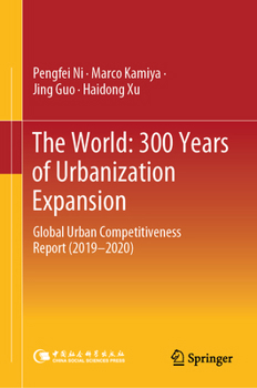 Hardcover The World: 300 Years of Urbanization Expansion: Global Urban Competitiveness Report (2019-2020) Book