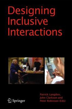 Hardcover Designing Inclusive Interactions: Inclusive Interactions Between People and Products in Their Contexts of Use Book