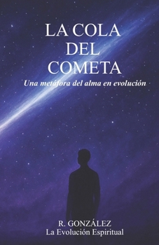 Paperback La Cola del Cometa: Una metáfora del alma en evolución [Spanish] Book