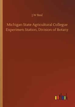 Michigan State Agricultural Collegue Experimen Station, Division of Botany