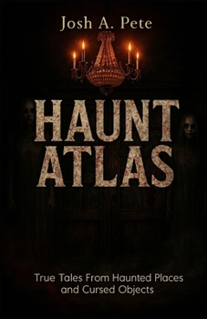 Paperback Haunt Atlas: True Tales From Haunted Places and Cursed Objects Book