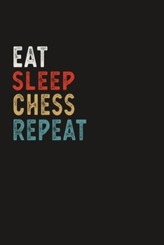 Paperback Eat Sleep Chess Repeat Funny Sport Gift Idea: Lined Notebook / Journal Gift, 100 Pages, 6x9, Soft Cover, Matte Finish Book