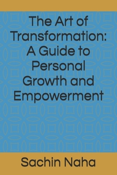 Paperback The Art of Transformation: A Guide to Personal Growth and Empowerment Book