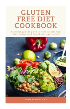 Paperback Gluten Free Diet Cookbook: Your book guide to gluten free diet, includes meal plan, recipes, and how to get started. Book