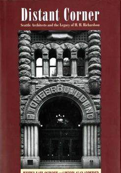 Hardcover Distant Corner: Seattle Architects and the Legacy of H. H. Richardson Book