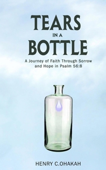 Paperback Tears in a Bottle: A Journey of Faith Through Sorrow and Hope in Psalm 56:8 Book