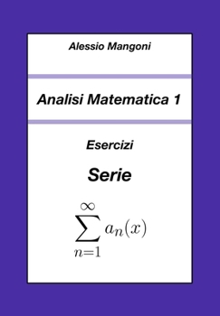 Analisi Matematica 1: Esercizi Serie (Università) (Italian Edition)