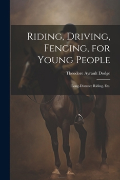 Riding, Driving, Fencing, for Young People: Long-distance Riding, etc.