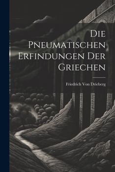 Paperback Die pneumatischen Erfindungen der Griechen [German] Book