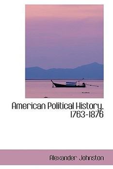 Paperback American Political History, 1763-1876 Book