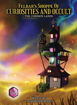 Hardcover Felbar's Shoppe of Curiosities and Occult: The Common Lands Book