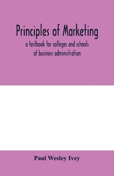 Paperback Principles of marketing; a textbook for colleges and schools of business administration Book