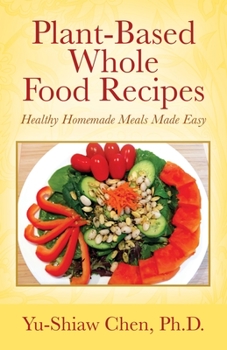 Paperback Plant-Based Whole Food Recipes: Healthy Homemade Meals Made Easy Book