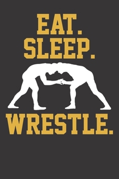 Notebook: Wrestler Wrestling Gift Wrestler Eat Sleep Funny  Dot Grid 6x9 120 Pages