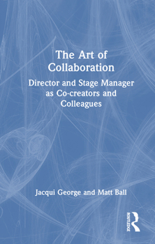 Hardcover The Art of Collaboration: Director and Stage Manager as Co-Creators and Colleagues Book