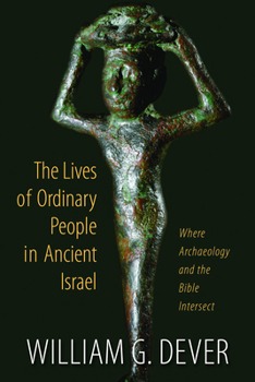 Paperback Lives of Ordinary People in Ancient Israel: When Archaeology and the Bible Intersect Book