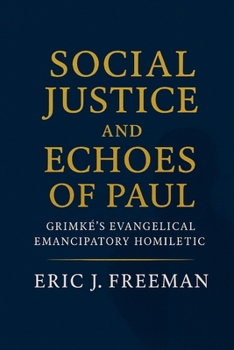 Social Justice and Echoes of Paul: Grimké's Evangelical Emancipatory Homiletic