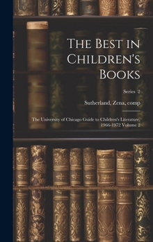 Hardcover The Best in Children's Books; the University of Chicago Guide to Children's Literature, 1966-1972 Volume 2; Series 2 Book