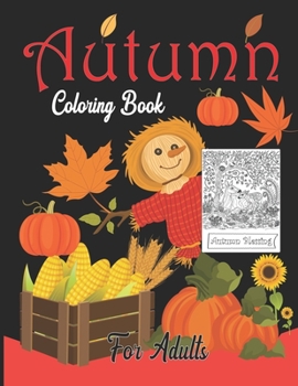 Paperback Autumn Coloring Book For Adults: An Adult Coloring Book Beautiful Autumn Scenes, Charming Animals and Relaxing Fall Inspired Landscapes, Relaxing Fall Book