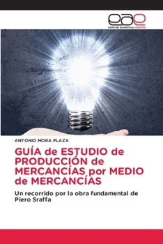 GUÍA de ESTUDIO de PRODUCCIÓN de MERCANCÍAS por MEDIO de MERCANCÍAS (Spanish Edition)