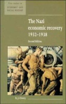 The Nazi Economic Recovery 1932-1938 (New Studies in Economic and Social History) - Book  of the New Studies in Economic and Social History