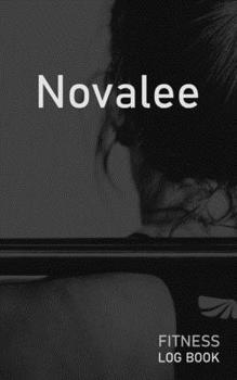 Paperback Novalee: Blank Daily Fitness Workout Log Book - Track Exercise Type, Sets, Reps, Weight, Cardio, Calories, Distance & Time - Sp Book