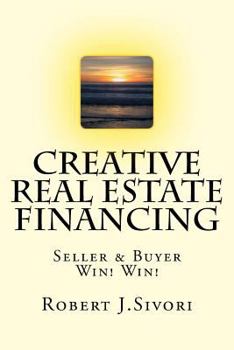 Paperback Creative Real Estate Financing: Seller / Buyer Win! Win! Book