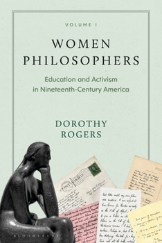 Hardcover Women Philosophers Volume I: Education and Activism in Nineteenth-Century America Book