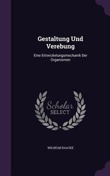 Hardcover Gestaltung Und Verebung: Eine Entwickelungsmechanik Der Organismen Book