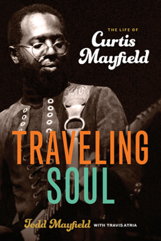 Paperback Traveling Soul: The Life of Curtis Mayfield Book
