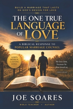Paperback The One True Language of Love: A Biblical Response to Popular Marriage Counsel Book