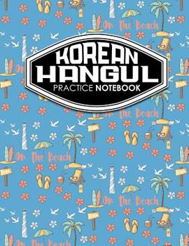 Paperback Korean Hangul Practice Notebook: Hangul Practice Notebook, Korean Hangul Workbook, Korean Hangul Learning Book, Korean Notebook Grid, Cute Beach Cover Book