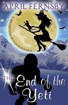 The End Of The Yeti - Book #7 of the Brimstone Witch Mystery