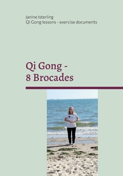 Paperback Qi Gong - 8 Brocades: Qi Gong Lessons with Janine Isterling Book