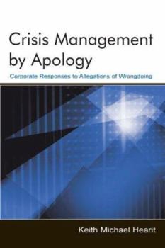 Crisis Management by Apology: Corporate Responses to Allegations of Wrongdoing (Lea's Communication Series) (Lea's Communication Series)
