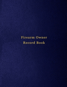 Firearm Owner Record Book: Record keeping notebook for gun owners | Track acquisition and Disposition, repairs, alterations and details of firearms | Blue Print Design