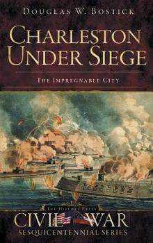 Hardcover Charleston Under Siege: The Impregnable City Book