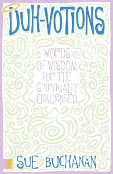 Paperback Duh-Votions: Words of Wisdom for the Spiritually Challenged Book