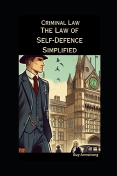 Paperback The Law of Self-Defence Simplified: Criminal Law Book