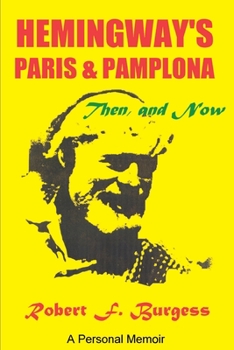Paperback Hemingway's Paris and Pamplona, Then, and Now: A Personal Memoir Book