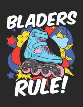 Bladers Rule: Burst of Fun Inline Rollerblading Notebook